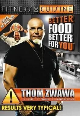Healthy Cooking: Celebrity Fitness Chef Thom Zwawa "Better Food Better For You"